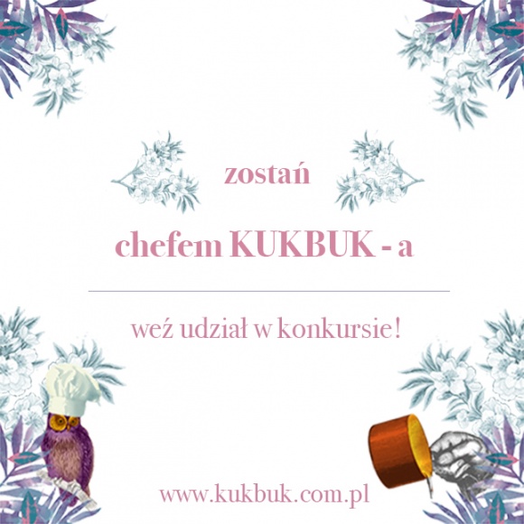 Zostań Chefem KUKBUK-a! Styl życia, LIFESTYLE - Akcja rozpoczęła się 1 lutego i potrwa do końca roku. Co miesiąc trzy osoby będą wygrywać atrakcyjne nagrody, a w grudniu odbędzie się wielki finał z nagrodą specjalną.