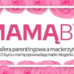 #Mamą być – matki o święcie matki