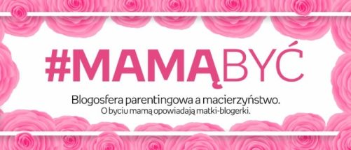 #Mamą być – matki o święcie matki