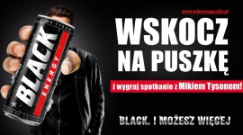 WSKOCZ NA PUSZKĘ – rusza największa kampania w historii marki BLACK! Styl życia, LIFESTYLE - W połowie sierpnia rusza kampania reklamowa marki BLACK Energy Drink. Kampania połączona będzie z konkursem konsumenckim, w którym do wygrania będzie spotkanie z Mikiem Tysonem.