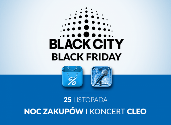 Black Friday w Blue City Styl życia, LIFESTYLE - W piątek 25 listopada Centrum Handlowe Blue City będzie wyjątkowo hucznie celebrować Black Friday – w sklepach pojawią się zniżki nawet do 70%, a wieczorem wystąpi gwiazda – Cleo. Z okazji Czarnego Piątku na jeden dzień Blue City stanie się Black City!