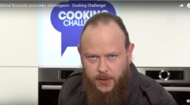 Michał Brzezicki przeciwko stereotypom - Cooking Challenge! Styl życia, LIFESTYLE - W kuchni Cooking Challenge prawdziwy wojownik. Przychodzi z misją pokazania, że nie powinniśmy oceniać ludzi przez stereotypy, tak jak nie ocenia się książki po okładce.