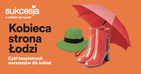 Kobieca strona Łodzi Październikowa edycja bezpłatnych warsztatów w Sukcesji Styl życia, LIFESTYLE -