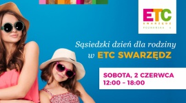 Sąsiedzki Dzień dla Rodziny już w sobotę w ETC Swarzędz Styl życia, LIFESTYLE - Już w najbliższy piątek Dzień Dziecka. Z tej okazji ETC Swarzędz przygotowało dla wszystkich swoich klientów – nie tylko tych najmłodszych – mnóstwo rodzinnych atrakcji. Sąsiedzki Dzień dla Rodziny odbędzie się w ETC Swarzędz już w najbliższą sobotę, 2 czerwca.