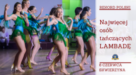 W Skwierzynie z okazji Dni Miasta zatańczą rekordową Lambadę Styl życia, LIFESTYLE - W ramach odbywających się 8 czerwca Dni Skwierzyny, mieszkańcy staną przed szansą ustanowienia Rekordu Polski na najwięcej osób tańczących lambadę jednocześnie. Zapowiada się nie lada gratka dla wszystkich miłośników latynoskich rytmów.