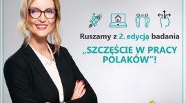 CZY POLACY SĄ SZCZĘŚLIWI W PRACY? Problemy społeczne, BIZNES - RUSZYŁA DRUGA EDYCJA BADANIA „SZCZĘŚCIE W PRACY POLAKÓW”!