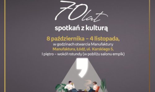 WYSTAWA "70 LAT SPOTKAŃ Z KULTURĄ" – EMPIK ŁÓDŹ MANUFAKTURA