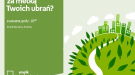 Co się kryje za metką Twoich ubrań? | Empik Bonarka Styl życia, LIFESTYLE - Warsztat ten pomoże zrozumieć jak produkowane są ubrania zarówno te bardziej jak i te mniej przyjazne środowisku i ludziom.